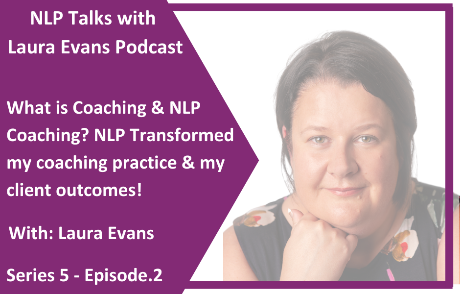 What is coaching & NLP Coaching NLP Talks Podcast with Laura Evans 