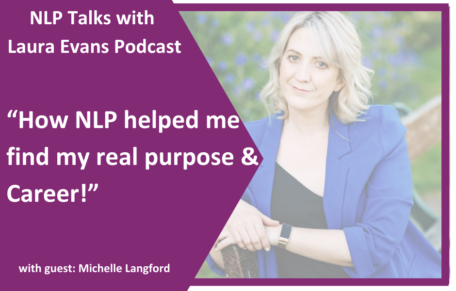 NLP Talks Podcast How NLP heled me find my purpose and career michelle langford