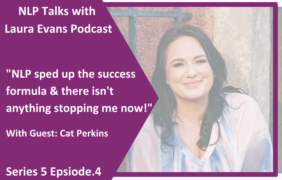 NLP Sped up the success formula & there isn't anything stopping me now! NLP Talks Laura Evans podcast