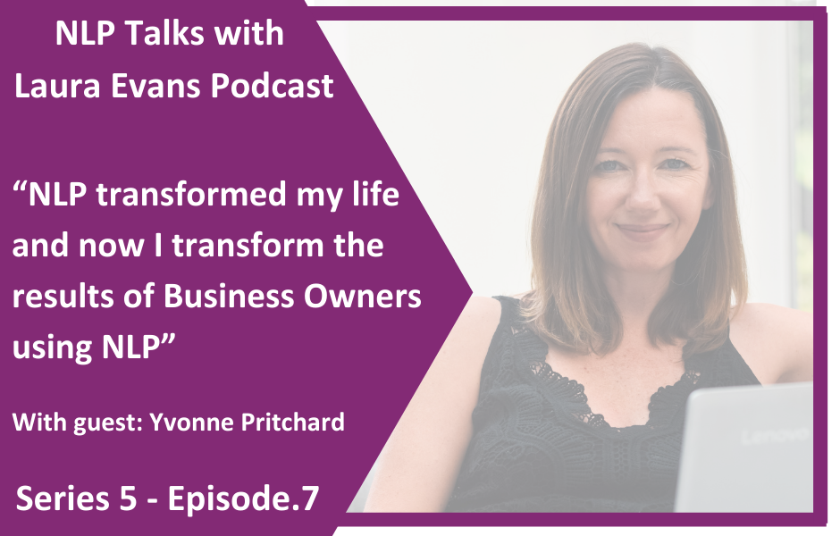 NLP transformed my life and now I transform the results of Business Owners using NLP” with Yvonne Pritchard